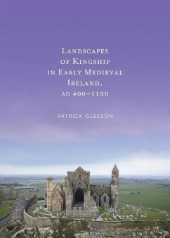 Cover Landscapes of Kingship in Early Medieval Ireland AD 400-1150
