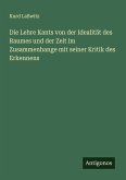 Die Lehre Kants von der Idealität des Raumes und der Zeit im Zusammenhange mit seiner Kritik des Erkennens