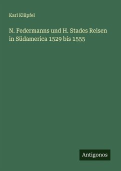 Cover N. Federmanns und H. Stades Reisen in Südamerica 1529 bis 1555