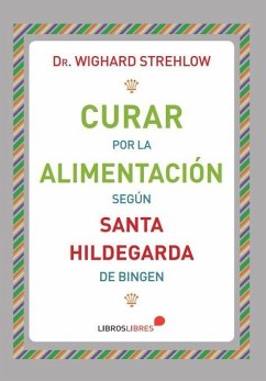 Cover Curar por la alimentación Según Santa Hildegarda