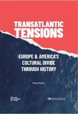 Transatlantic Tensions: Europe and America's Cultural Divide Through History Transatlantic Tensions: Europe and America's Cultural Divide Through History