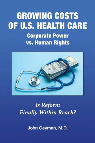 Growing Costs of U.S. Health Care Corporate Power vs. Human Rights Growing Costs of U.S. Health Care Corporate Power vs. Human Rights