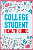 College Student Health Guide - Managing Wellness from Freshman Year to Graduation College Student Health Guide - Managing Wellness from Freshman Year to Graduation