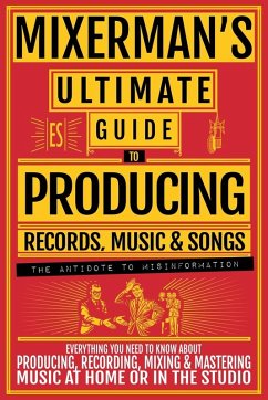 Cover MIXERMAN'S Ultimate Guide to PRODUCING Records, Music & Songs