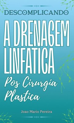 Descomplicando a Drenagem Linfatica - Pereira, João Mário
