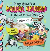 There Might Be a Magical Unicorn at the End of This Book There Might Be a Magical Unicorn at the End of This Book