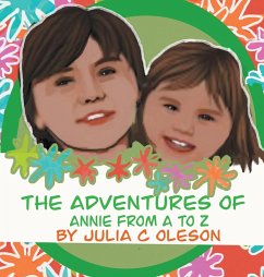 The Adventures of Annie from A to Z - Oleson, Julia C