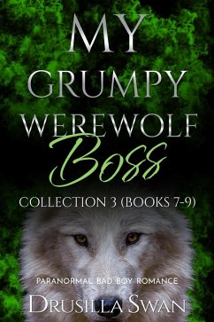 My Grumpy Werewolf Boss Collection 3 (Books 7-9) (eBook, ePUB) - Swan, Drusilla