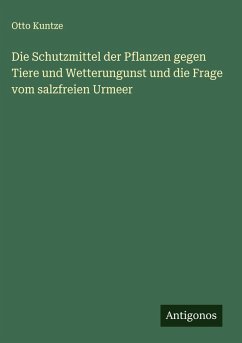 Cover Die Schutzmittel der Pflanzen gegen Tiere und Wetterungunst und die Frage vom salzfreien Urmeer