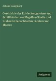 Geschichte der Entdeckungsreisen und Schifffahrten zur Magellan-Straße und zu den ihr benachbarten Ländern und Meeren