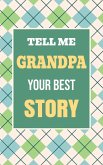 Tell Me, Grandpa, Your Best Story Tell Me, Grandpa, Your Best Story