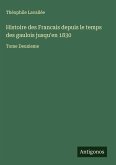 Histoire des Francais depuis le temps des gaulois jusqu'en 1830