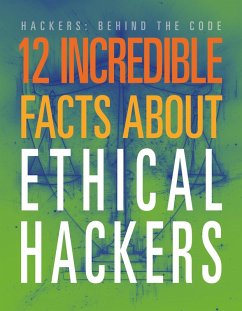 12 Incredible Facts about Ethical Hackers - Hatalla, Meghan 12 Incredible Facts about Ethical Hackers - Hatalla, Meghan