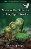 Some of the Spheres Holy Spirit Works Some of the Spheres Holy Spirit Works