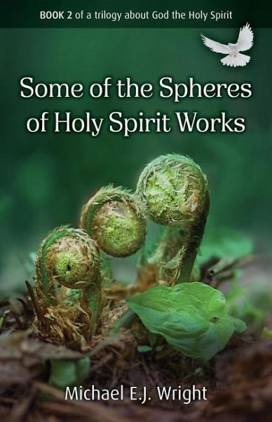 Some of the Spheres Holy Spirit Works Some of the Spheres Holy Spirit Works