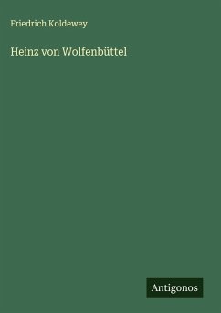 Heinz von Wolfenbüttel - Koldewey, Friedrich Heinz von Wolfenbüttel - Koldewey, Friedrich