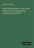 Römische Geschichte von der Urzeit Italiens bis zum Untergang des abendländischen Reichs