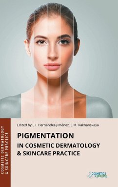 Pigmentation in Cosmetic Dermatology & Skincare Practice - Hernandez-Jimenez, Elena; Albanova, Vera