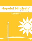 Hopeful Mindsets for Recovery Workbook Hopeful Mindsets for Recovery Workbook