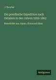 Die preußische Expedition nach Ostasien in den Jahren 1859-1862