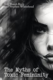 The Myths of Toxic Femininity The Myths of Toxic Femininity