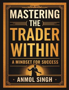 Mastering The Trader Within - Singh, Anmol