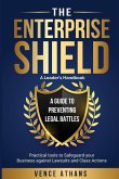 The Enterprise Shield - A Guide to Preventing Legal Battles