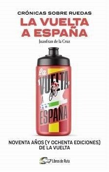 Cronicas Sobre Ruedas: La Vuelta a España - de la Cruz Moreno, Juan Francisco