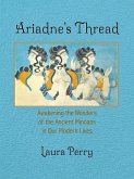 Ariadne's Thread: Awakening the Wonders of the Ancient Minoans in Our Modern Lives (eBook, ePUB) Ariadne's Thread: Awakening the Wonders of the Ancient Minoans in Our Modern Lives (eBook, ePUB)