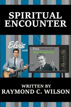 Cover Spiritual Encounter: Elvis and Televangelist Rex Humbard (Elvis: The King of Rock 'n' Roll, #5) (eBook, ePUB)