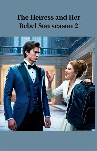 The Heiress And Her Rebel Son Season 2 (eBook, ePUB)
