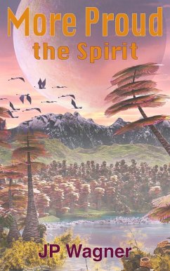 More Proud the Spirit (eBook, ePUB) - Wagner, J P
