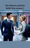 The Heiress And Her Rebel Son Season 1 (eBook, ePUB) The Heiress And Her Rebel Son Season 1 (eBook, ePUB)
