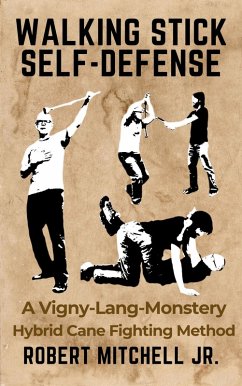 Cover Walking Stick Self-Defense: A Vigny-Lang-Monstery Hybrid Cane Fighting Method (eBook, ePUB)