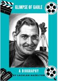 Glimpse of Gable. A Biography (eBook, ePUB)