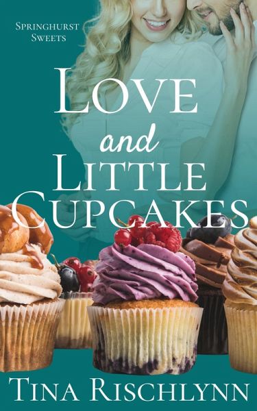 Love & Little Cupcakes (Springhurst Sweets, #1) (eBook, ePUB) Love & Little Cupcakes (Springhurst Sweets, #1) (eBook, ePUB)