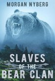 Slaves of the Bear Clan (The Raincoast Saga, #5) (eBook, ePUB)