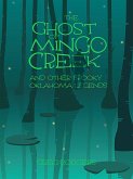 The Ghost of Mingo Creek and Other Spooky Oklahoma Legends (eBook, ePUB)