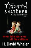 Angel Snatcher: A Jake Smith Mystery Book 5 (Jake Smith Mystery Series, #5) (eBook, ePUB)