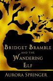 Bridget Bramble and the Wandering Elf (eBook, ePUB) Bridget Bramble and the Wandering Elf (eBook, ePUB)