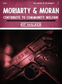 Moriarty & Moran Contribute to Community Welfare (The Casefile of Jay Moriarty, #7) (eBook, ePUB) Moriarty & Moran Contribute to Community Welfare (The Casefile of Jay Moriarty, #7) (eBook, ePUB)