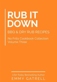 Cover Rub It Down - BBQ & Dry Rub Recipes (No Frills Cookbook Collection 3) (eBook, ePUB)