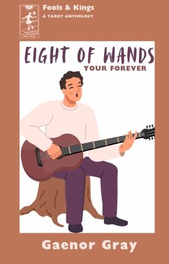 Your Forever: Eight of Wands (Fools & Kings: a Tarot anthology, #2) (eBook, ePUB) - Gray, Gaenor