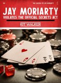 Jay Moriarty Violates the Official Secrets Act (The Casefile of Jay Moriarty, #1) (eBook, ePUB) Jay Moriarty Violates the Official Secrets Act (The Casefile of Jay Moriarty, #1) (eBook, ePUB)