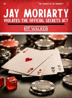 Jay Moriarty Violates the Official Secrets Act (The Casefile of Jay Moriarty, #1) (eBook, ePUB) - Walker, Kit
