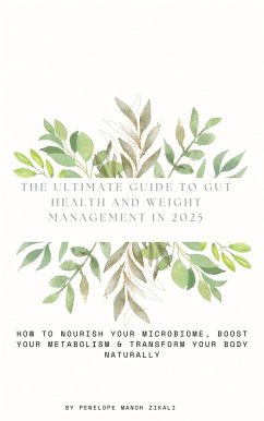 The Ultimate Guide to Gut Health and Weight Management in 2025 (eBook, ePUB) - Manoh; Zikali, Penelope
