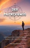 Der Mutkompass - Navigieren Sie durch Zweck, Risiko und Sinn im Leben (Productivity & Creativity) (eBook, ePUB)