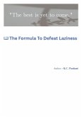 The Formula to Defeat Laziness (eBook, ePUB) The Formula to Defeat Laziness (eBook, ePUB)
