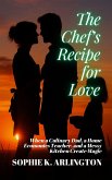 The Chef's Recipe for Love: When a Culinary Dad, a Home Economics Teacher, and a Messy Kitchen Create Magic (Single Dad + Teacher: Love Lessons in Small Towns, #5) (eBook, ePUB)