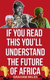 If You Read This You'll Understand the Future of Africa (eBook, ePUB) If You Read This You'll Understand the Future of Africa (eBook, ePUB)